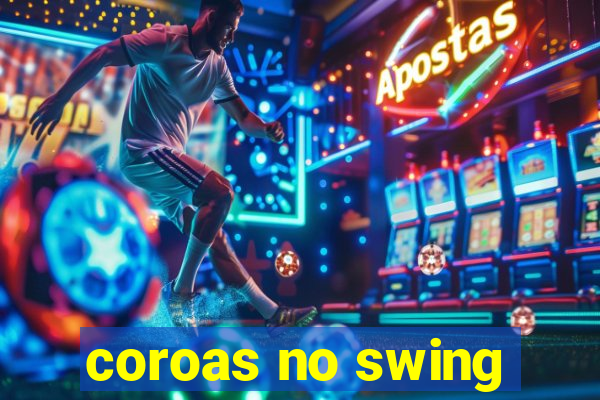 coroas no swing